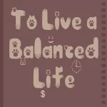 To Live a Balanced Life